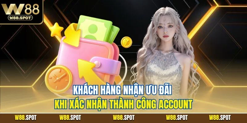 Khách hàng nhận ưu đãi khi xác nhận thành công account