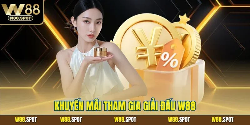Khuyến mãi tham gia giải đấu W88