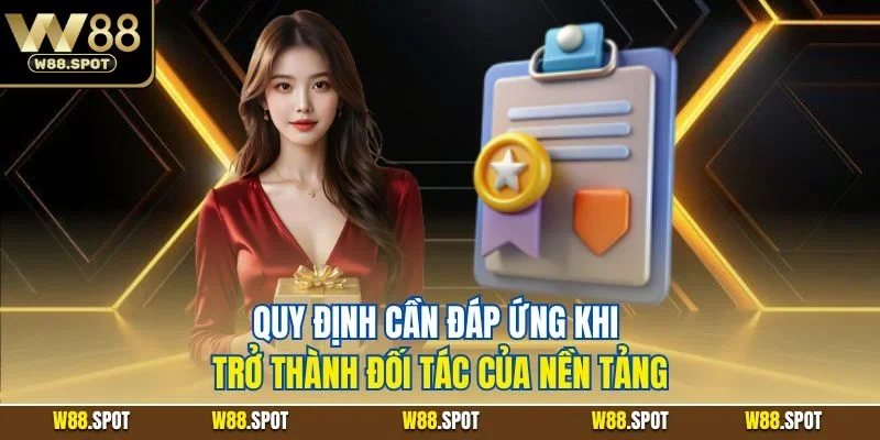Quy định cần đáp ứng khi trở thành đối tác của nền tảng