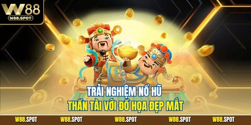 Slot game W88 3 Trải nghiệm nổ hũ thần tài với đồ họa đẹp mắt